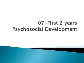 07-First 2 years Psychosocial Development