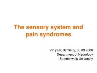 The sensory system and pain syndromes