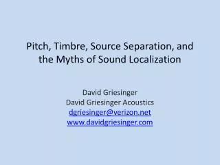 Pitch, Timbre, Source Separation, and the Myths of Sound Localization