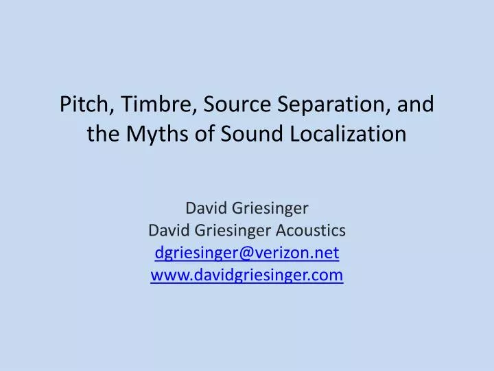 pitch timbre source separation and the myths of sound localization