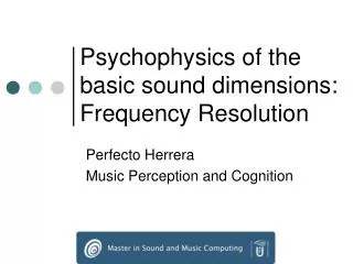 Psychophysics of the basic sound dimensions: Frequency Resolution