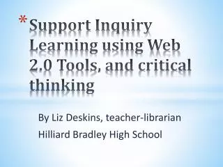 Support Inquiry Learning using Web 2.0 Tools, and critical thinking