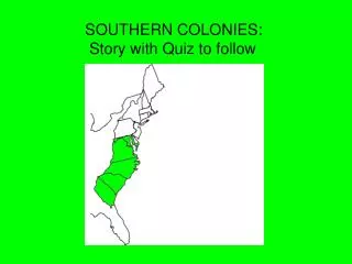 SOUTHERN COLONIES: Story with Quiz to follow