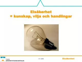 Elsäkerhet = kunskap, vilja och handlingar