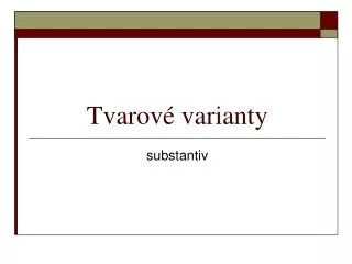 tvarov varianty
