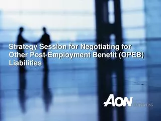 Strategy Session for Negotiating for Other Post-Employment Benefit (OPEB) Liabilities