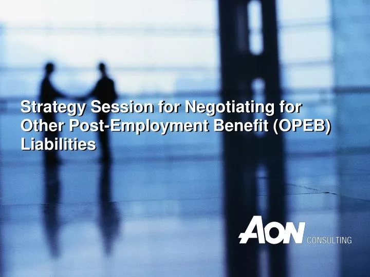 strategy session for negotiating for other post employment benefit opeb liabilities