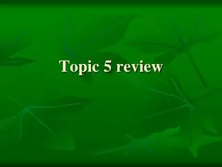 Topic 5 review
