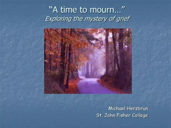 a time to mourn exploring the mystery of grief