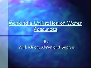 Mankind's Utilisation of Water Resources