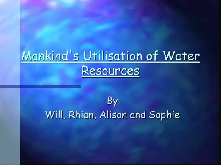 mankind s utilisation of water resources