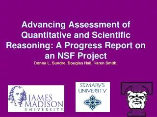 Advancing Assessment of Quantitative and Scientific Reasoning: A Progress Report on an NSF Project D onna L. Sundre, Dou