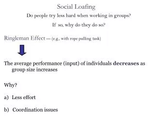 Do people try less hard when working in groups? If so, why do they do so?
