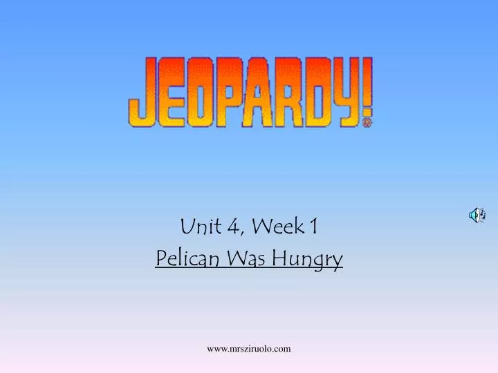 unit 4 week 1 pelican was hungry