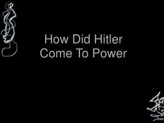 How Did Hitler Come To Power