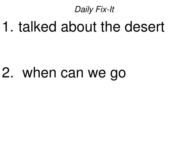 daily fix it talked about the desert when can we go