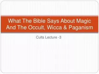 What The Bible Says About Magic And The Occult, Wicca &amp; Paganism