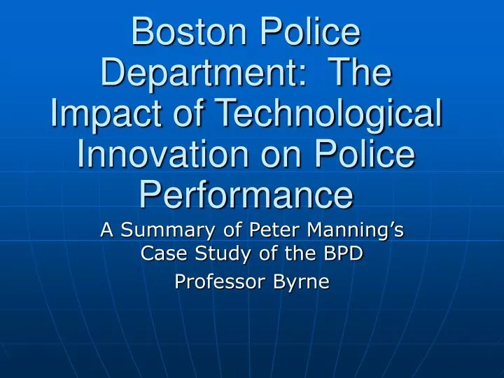 boston police department the impact of technological innovation on police performance