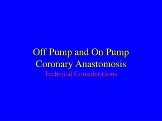 Off Pump and On Pump Coronary Anastomosis Technical Considerations