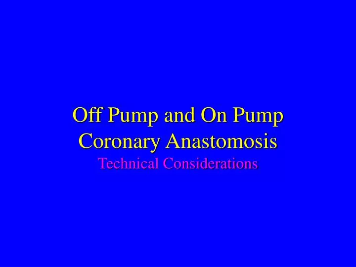 off pump and on pump coronary anastomosis technical considerations
