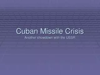 Cuban Missile Crisis Another showdown with the USSR