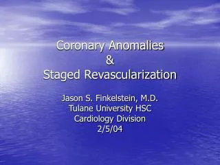 Coronary Anomalies &amp; Staged Revascularization