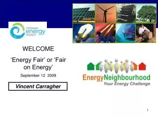 WELCOME ‘Energy Fair’ or ‘Fair on Energy’ September 12 2009