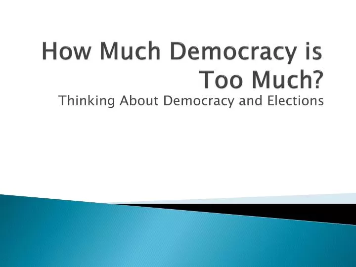 how much democracy is too much