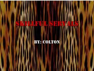 Skillful Servals