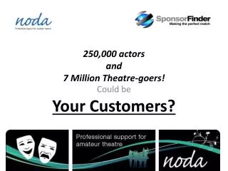 250,000 actors and 7 Million Theatre-goers!