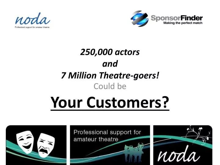 250 000 actors and 7 million theatre goers