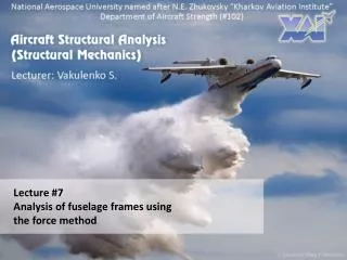 Lecture #7 Analysis of fuselage frames using the force method
