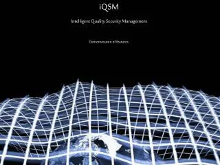 iQSM Intelligent Quality Security Management Demonstration of features.