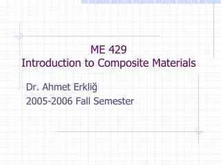 ME 429 Introduction to Composite Materials