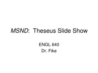 MSND : Theseus Slide Show