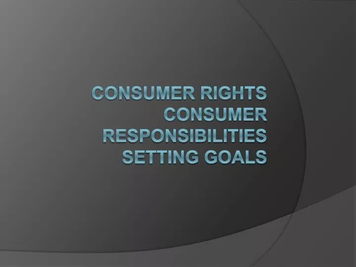 consumer rights consumer responsibilities setting goals