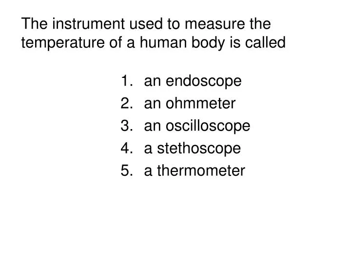 the instrument used to measure the temperature of a human body is called
