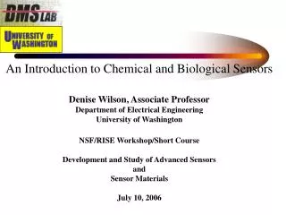 An Introduction to Chemical and Biological Sensors Denise Wilson, Associate Professor Department of Electrical Engineeri
