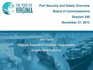Jeff Florin Deputy Executive Director , Operations Virginia Port Authority