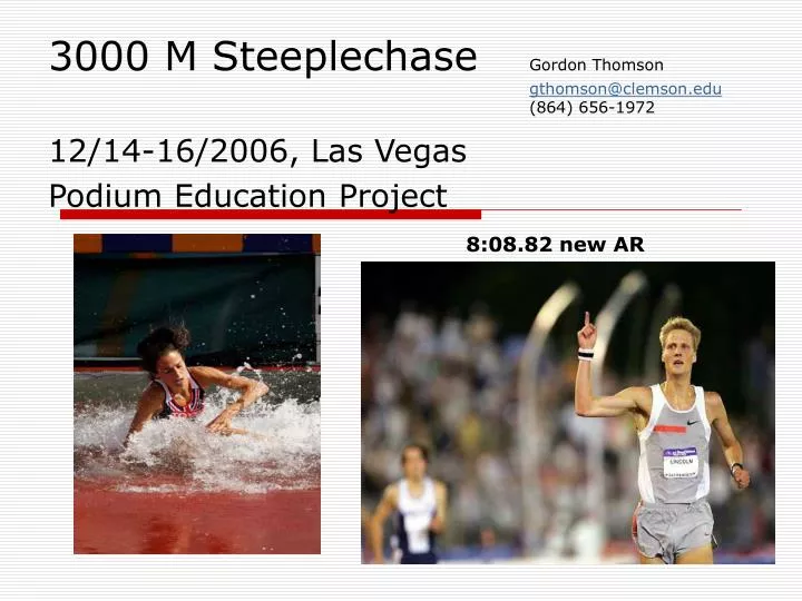 3000 m steeplechase gordon thomson gthomson@clemson edu 864 656 1972