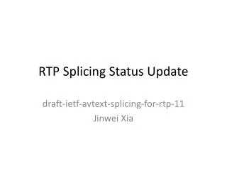 RTP Splicing Status Update