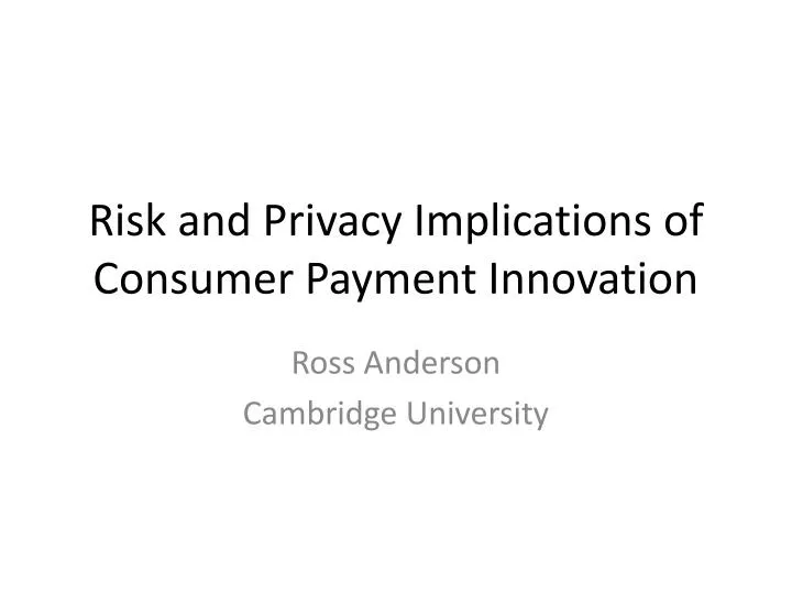 risk and privacy implications of consumer payment innovation