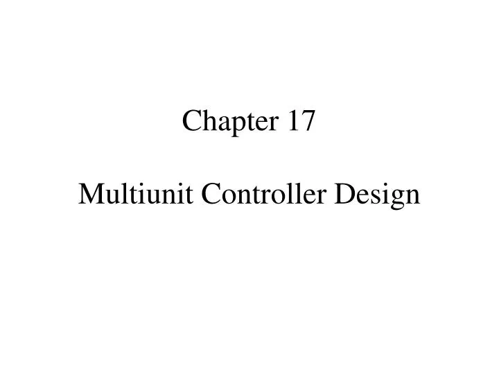 chapter 17 multiunit controller design