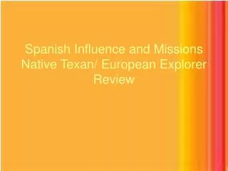 Spanish Influence and Missions Native Texan/ European Explorer Review