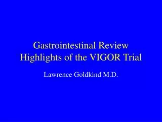 Gastrointestinal Review Highlights of the VIGOR Trial