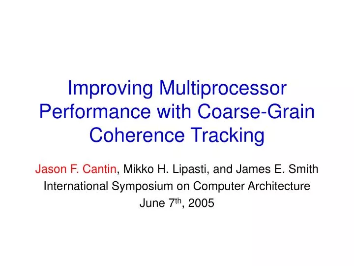 improving multiprocessor performance with coarse grain coherence tracking
