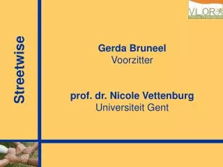 Gerda Bruneel Voorzitter prof. dr. Nicole Vettenburg Universiteit Gent