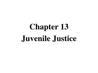 Chapter 13 Juvenile Justice