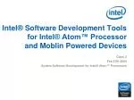 Intel® Software Development Tools for Intel® Atom™ Processor and Moblin Powered Devices - slide 1
