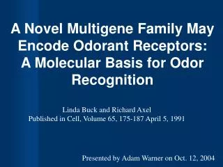 A Novel Multigene Family May Encode Odorant Receptors: A Molecular Basis for Odor Recognition